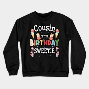 Cousin Of The Birthday Sweetie Happy Me You Brother Sister Crewneck Sweatshirt